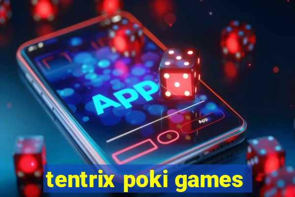 tentrix poki games